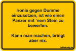 Schild Ironie gegen Dumme.......png